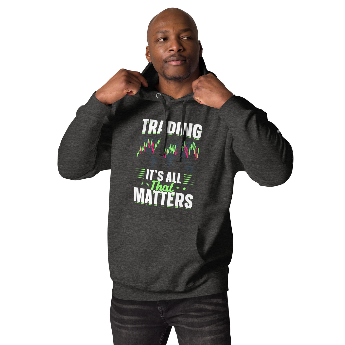 Trading it is all that matters - Unisex Hoodie