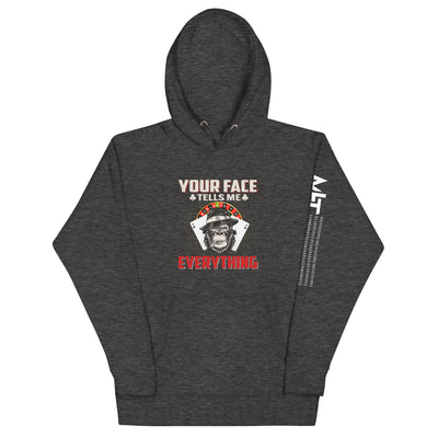 Your Face Tells me Everything - Unisex Hoodie