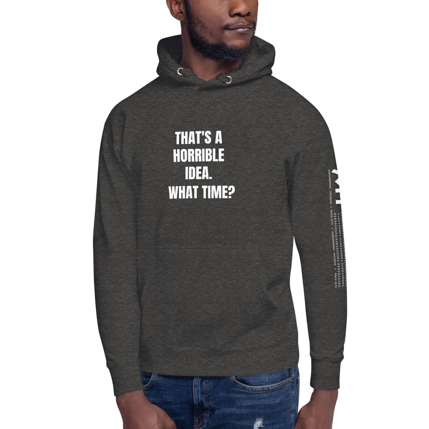 That's a horrible idea. What time? - Unisex Hoodie