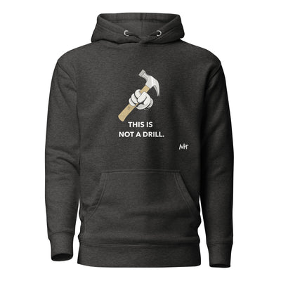 This is not a Drill - Unisex Hoodie