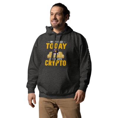 What I Need Today is Lots of Lots of Crypto Unisex Hoodie