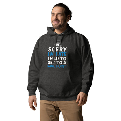 Sorry! I am late, I have to get to a Save Point - Unisex Hoodie