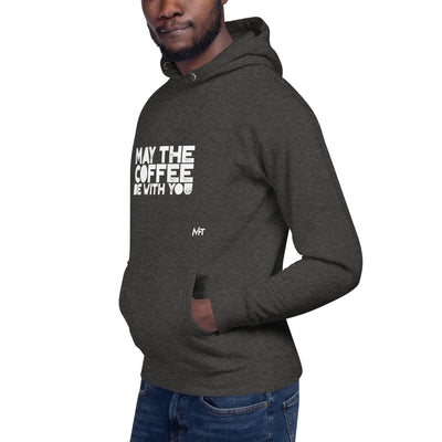 May the Coffee be with You - Unisex Hoodie