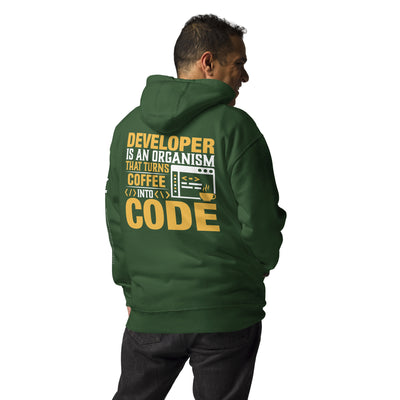Developer is an Organism that turns Coffee into Code Unisex Hoodie  ( Back Print )