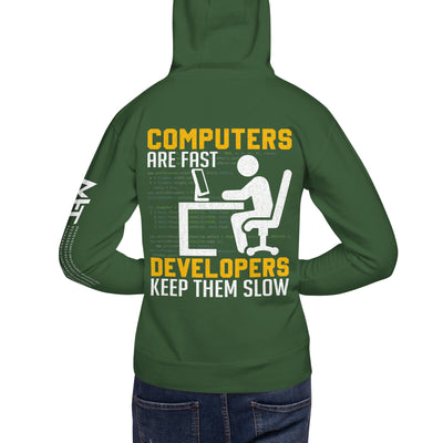Computers are Fast, Developers make them Slow Unisex Hoodie ( Back Print )