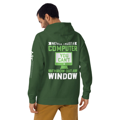 Never Trust a Computer, You can't throw outta Window Unisex Hoodie ( Back Print )