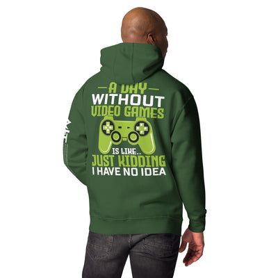 A Day without Video Games is Like - Unisex Hoodie  ( Back Print )