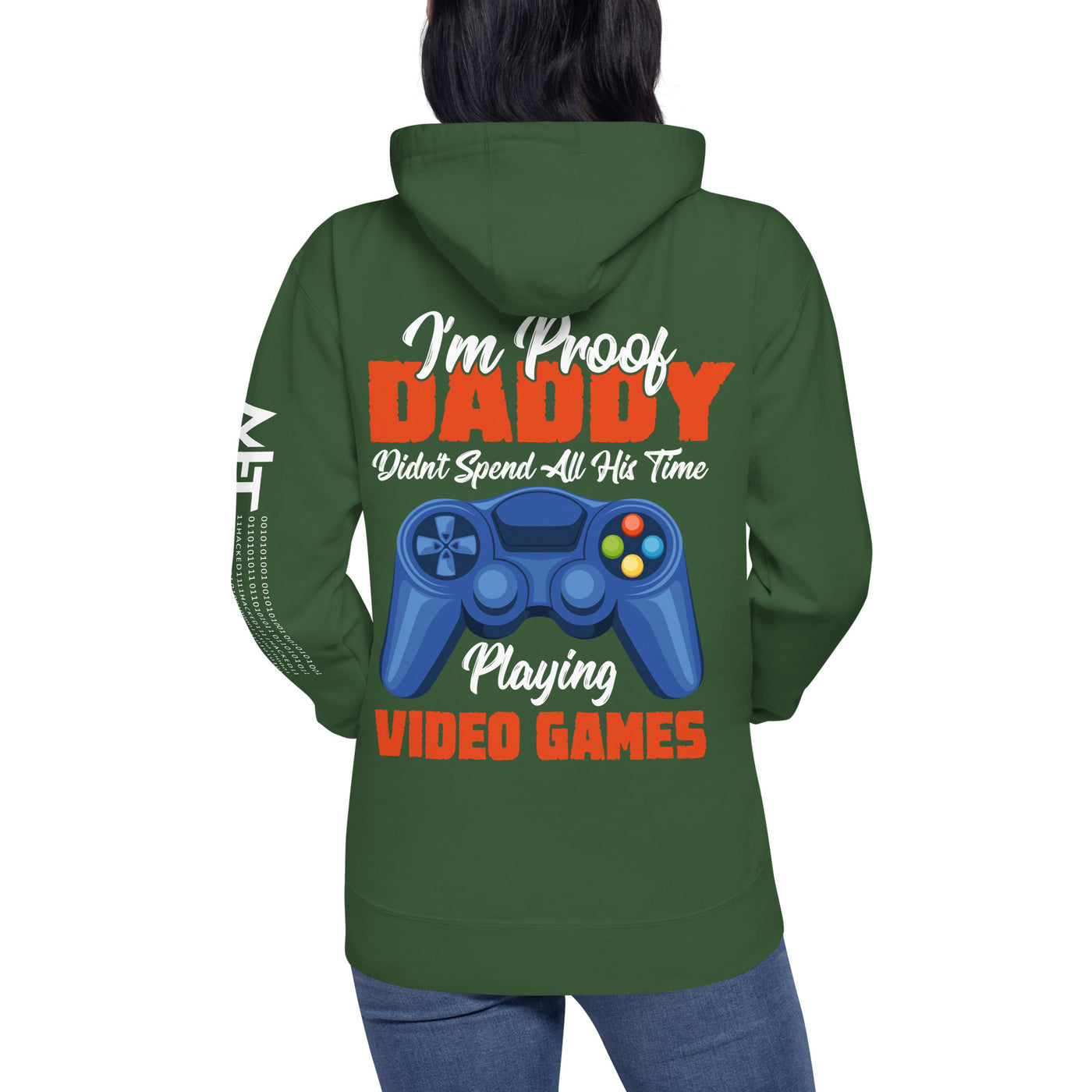I'm Proof, Daddy didn't Spend his time Playing Video Games Unisex Hoodie ( Back Print )