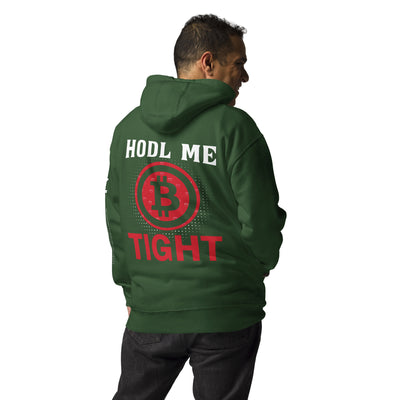 Bitcoin: HODL Me Tight - Unisex Hoodie ( Back Print )