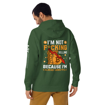 I'm not fucking selling Because I'm already Down - Unisex Hoodie ( Back Print )