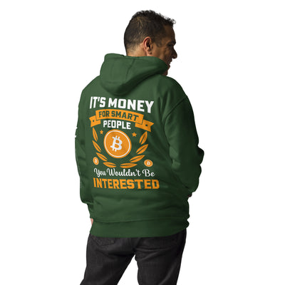It's money for Smart People, you wouldn't be interested - Unisex Hoodie ( Back Print )