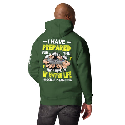 I have prepared for  this My Entire Life #Social Distancing - Unisex Hoodie ( Back Print )