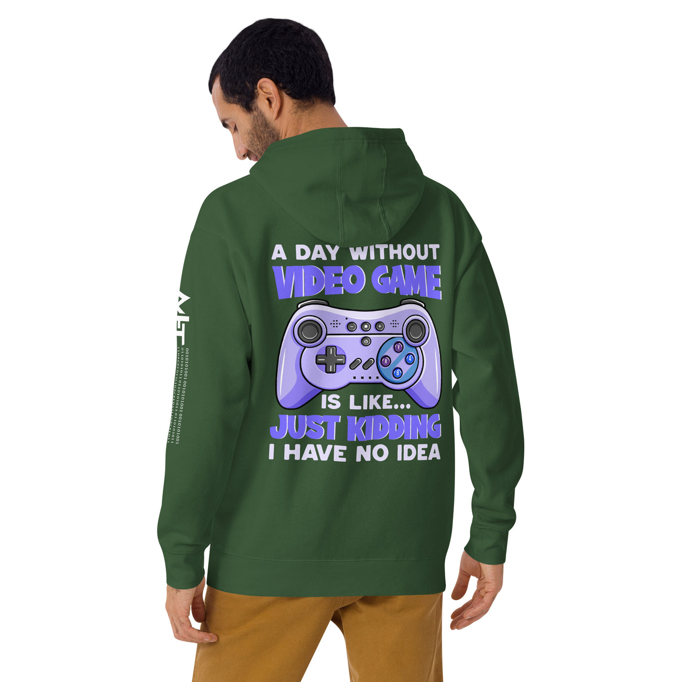 A Day without Video Game is; Just Kidding! I have no Idea - Unisex Hoodie ( Back Print )