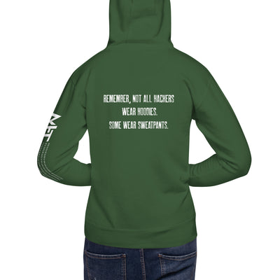 Remember not all hackers wear hoodies, Some wear sweatpants V1 - Unisex Hoodie ( Back Print )