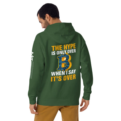 Bitcoin: The Hype is only over, when I said it's over - Unisex Hoodie ( Back Print )
