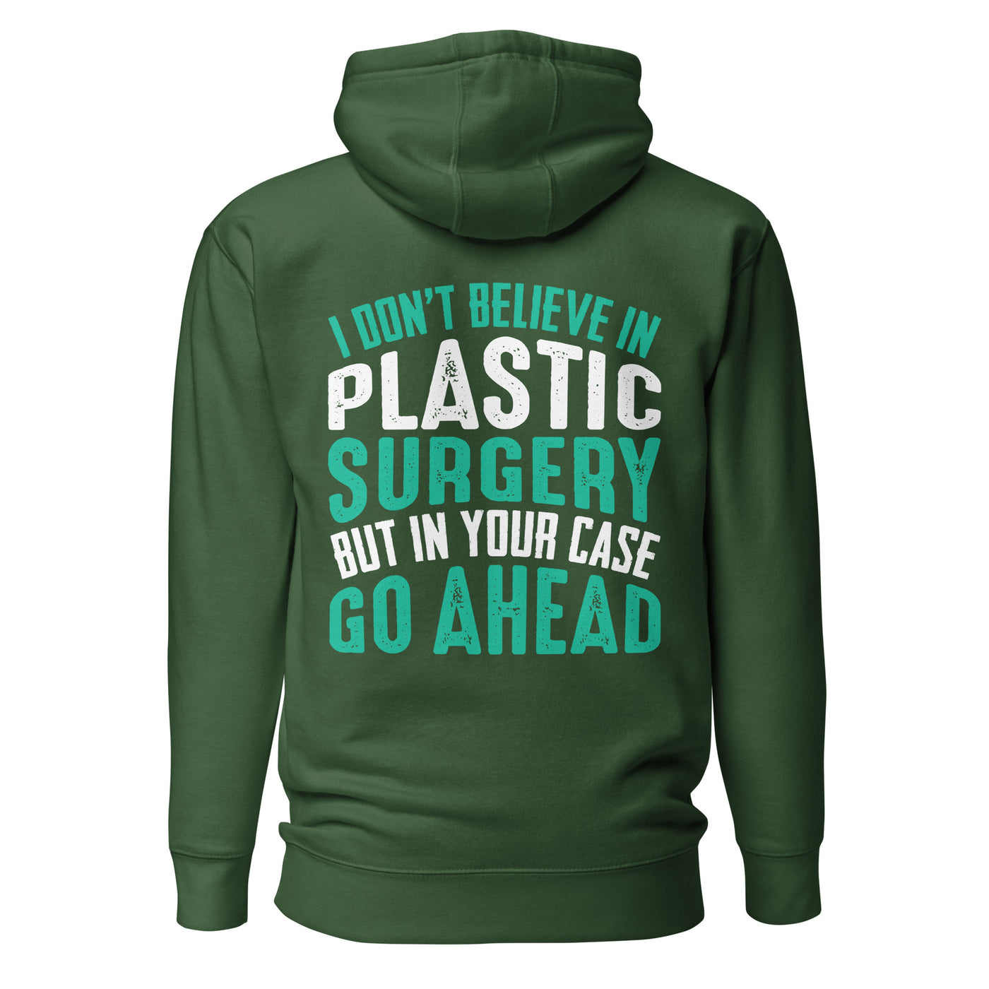 I don't believe in plastic surgery - Unisex Hoodie (back print)