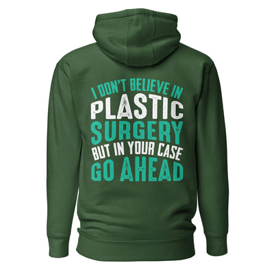 I don't believe in plastic surgery - Unisex Hoodie (back print)