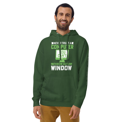 Never Trust a Computer, You can't throw outta Window Unisex Hoodie