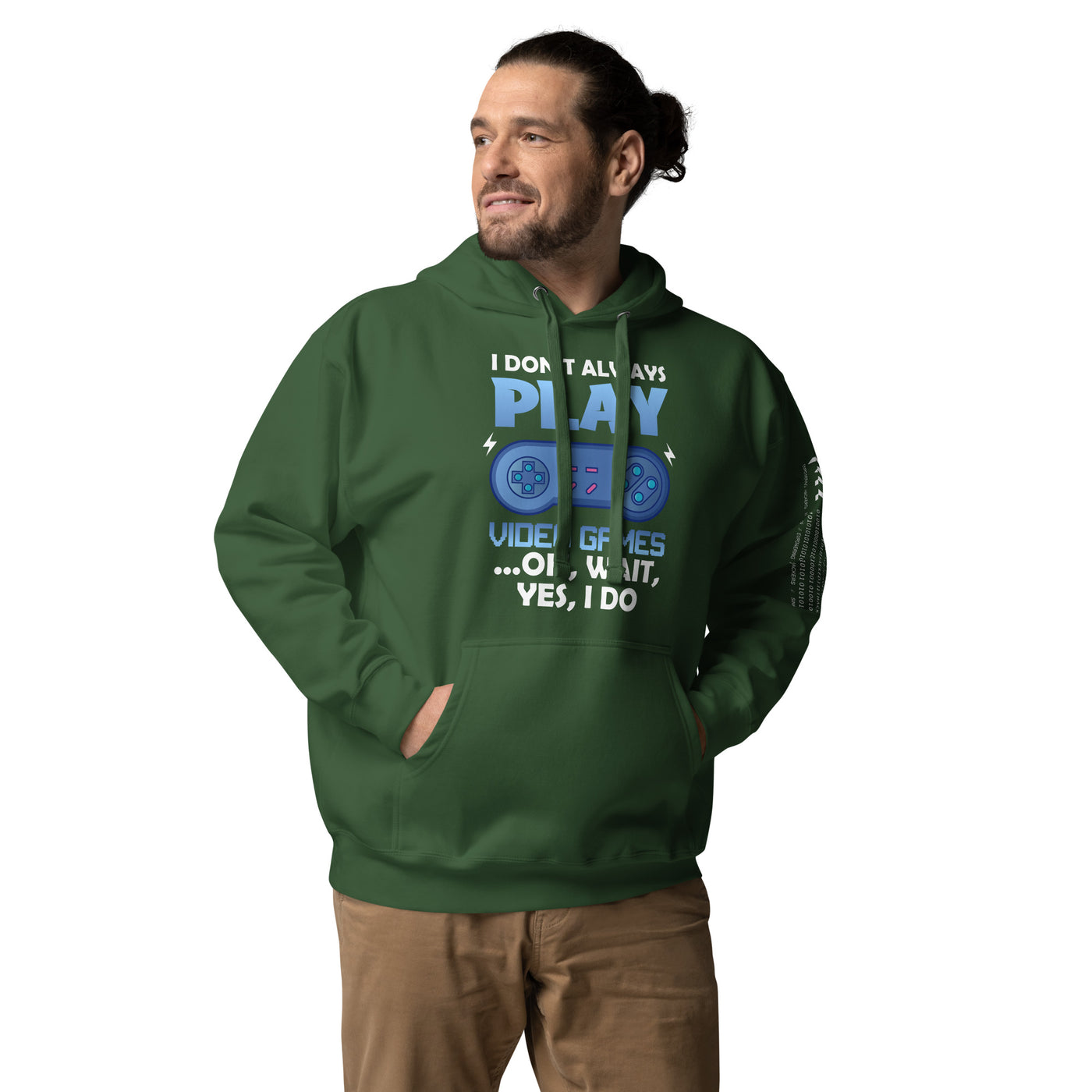 I don't always Play Video Game; Oh, Wait! Yes, I do - Unisex Hoodie