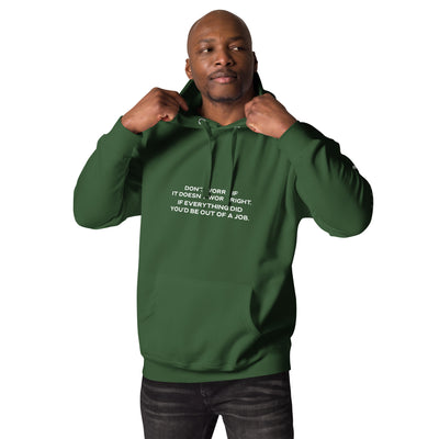Don't worry if it doesn't work right: if everything did, you would be out of your job V1 - Unisex Hoodie
