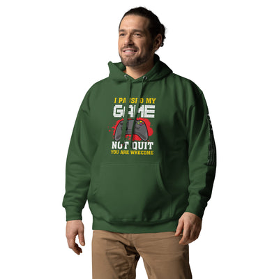 I Paused My Game, Not quit and you are welcome - Unisex Hoodie