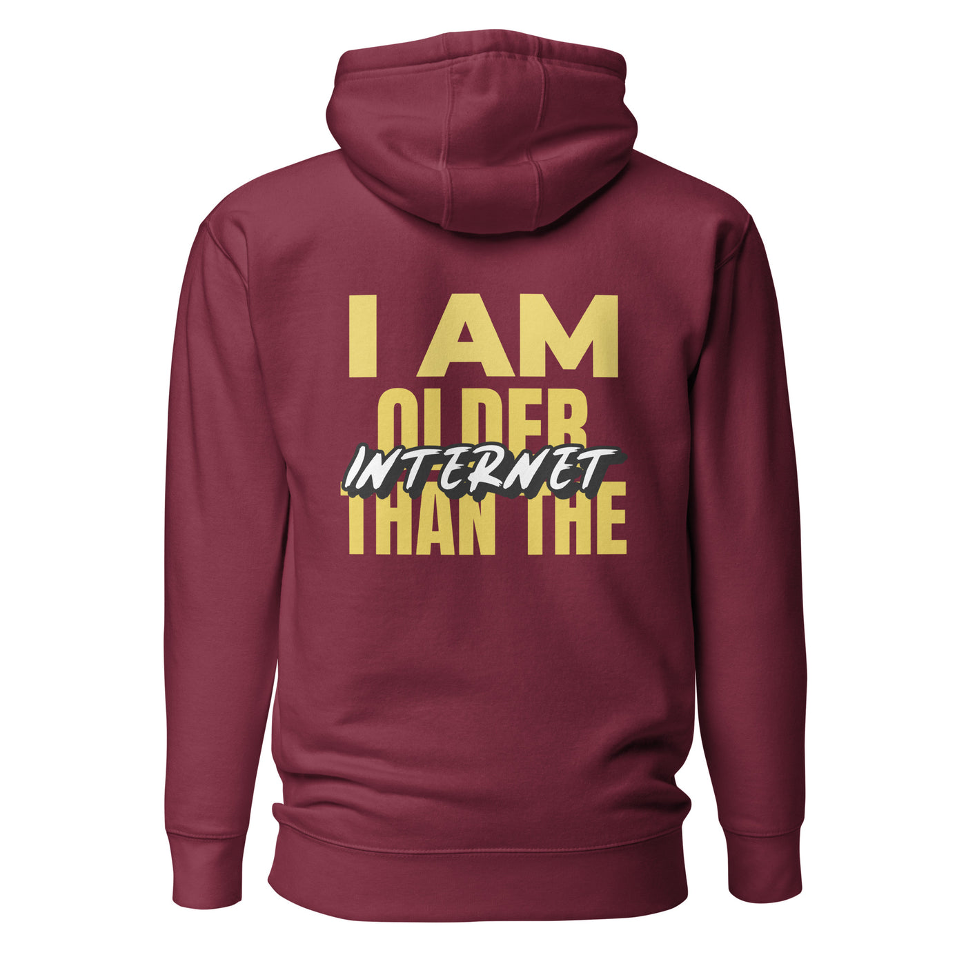 I am older than the Internet - Unisex Hoodie (back print)