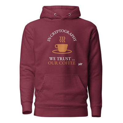 In cryptography, we trust... our coffee (Orange Text) - Unisex Hoodie