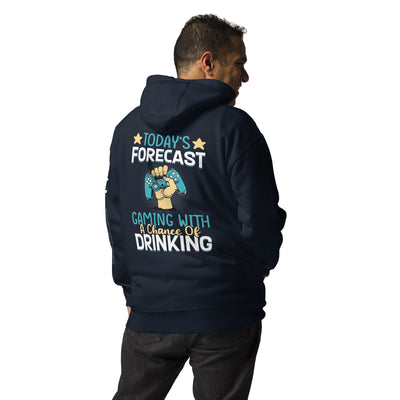 Today's Forecast - Gaming with a Chance of Drinking Unisex Hoodie  ( Back Print )