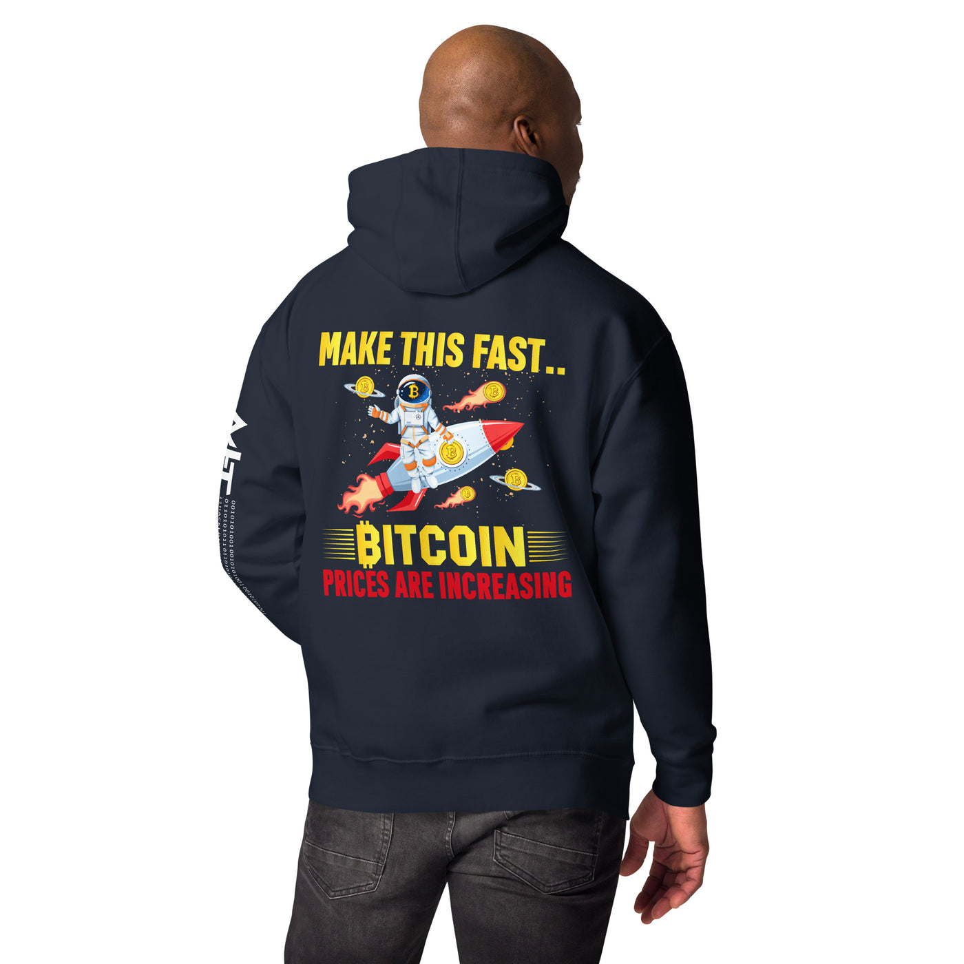 Make this Fast Bitcoin Prices are increasing - Unisex Hoodie ( Back Print )