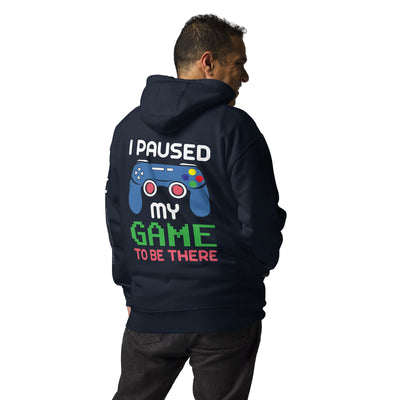 I Paused my Game to be here ( Blue ) - Unisex Hoodie ( Back Print )