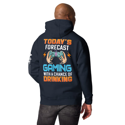 Today's Forecast; Gaming with a Chance of Drinking - Unisex Hoodie ( Back Print )