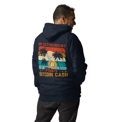 My Retirement Plan: Bitcoin Cash - Unisex Hoodie ( Back Print )