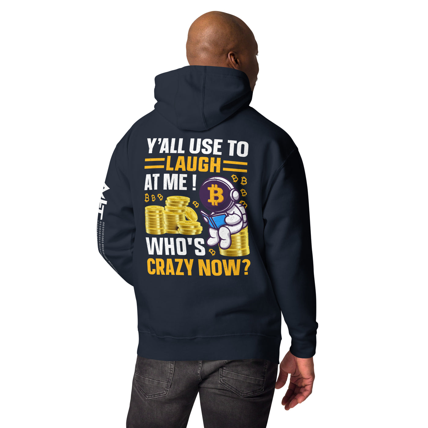 Y'all used to Laugh at Me. Who's crazy, now? - Unisex Hoodie ( Back Print )