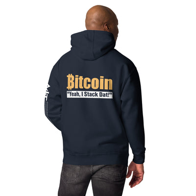 Bitcoin: Yeah I Stack Dat - Unisex Hoodie ( Back Print )