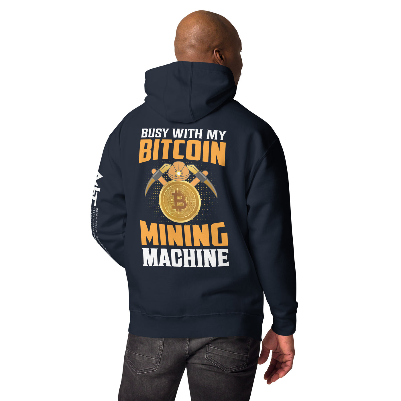 Busy with my Bitcoin Mining Machine Unisex Hoodie ( Back Print )