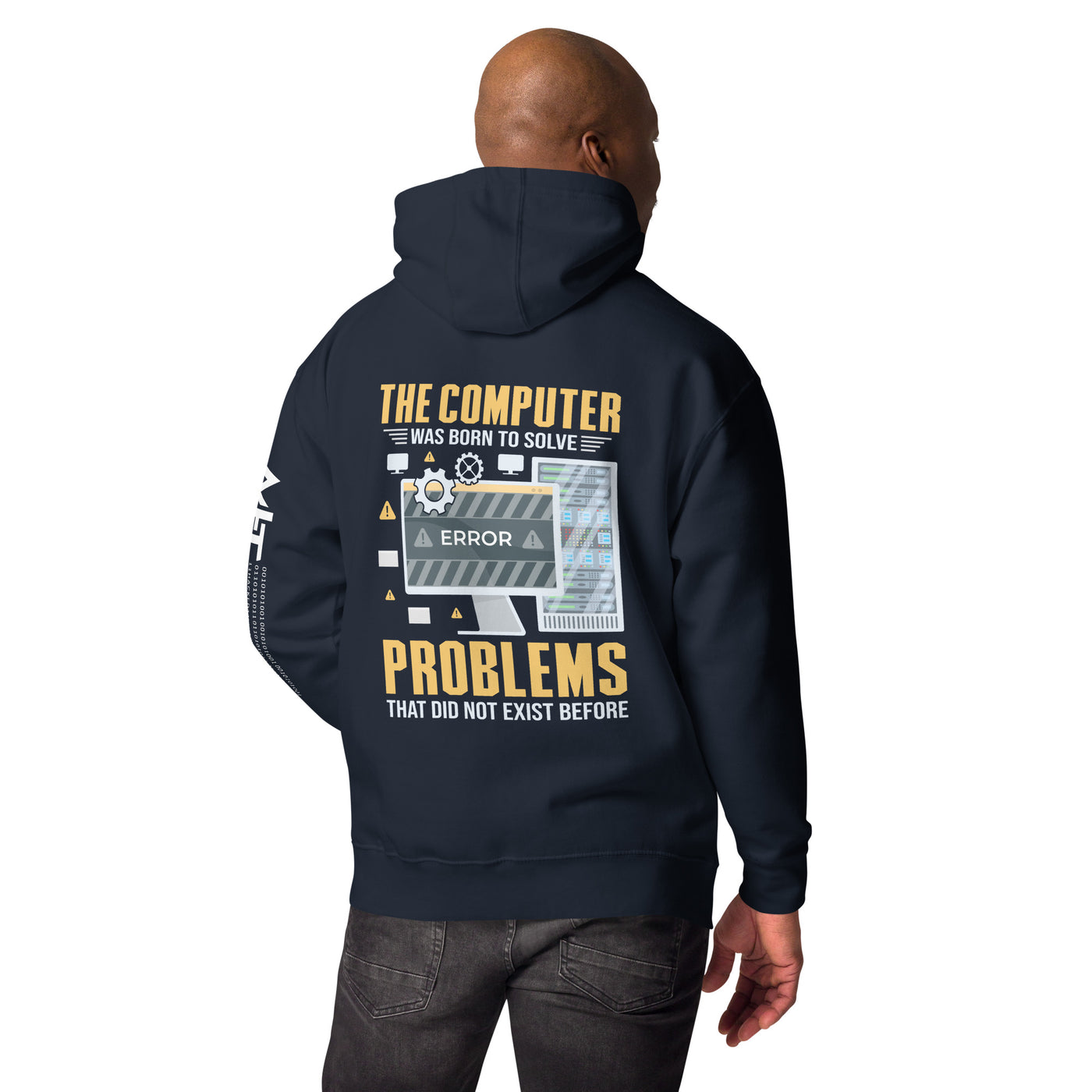 The Computer was born to solve the Problems that didn't exist before - Unisex Hoodie ( Back Print )
