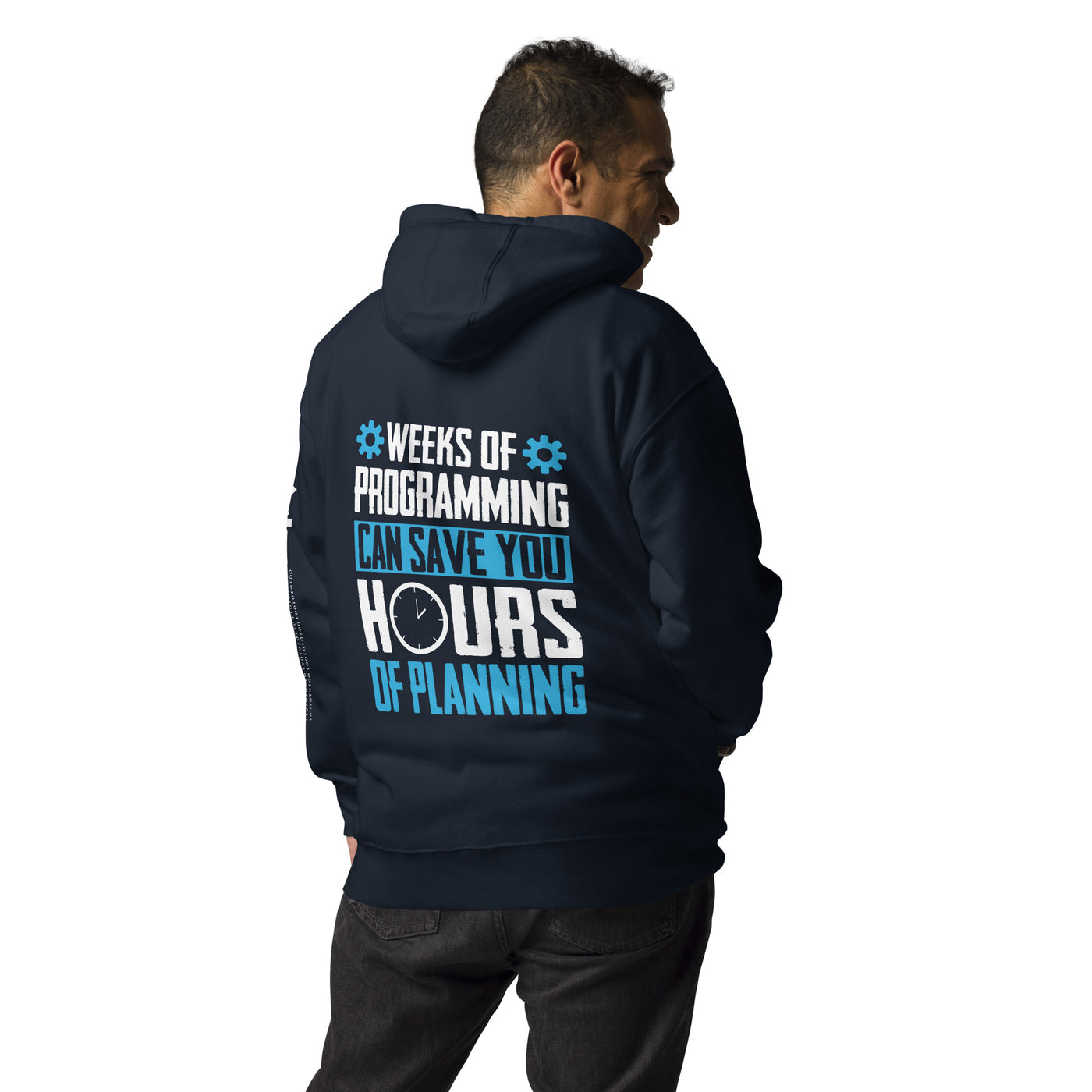 Weeks of Programming can save you Hours of Planning - Unisex Hoodie ( Back Print )