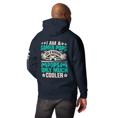 I am a Gamer Pops, like a normal Pops only much cooler - Unisex Hoodie ( Back Print )