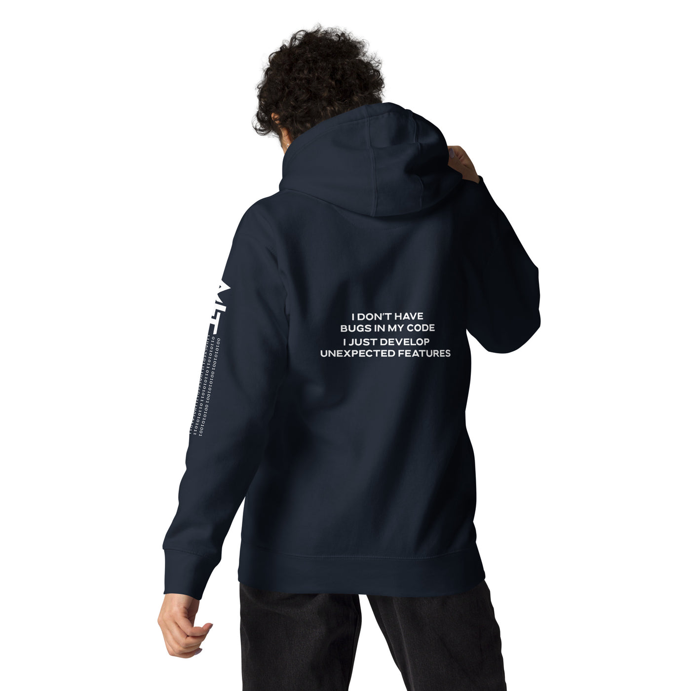 I don't Have bugs in my code, I just Develop unexpected features - Unisex Hoodie