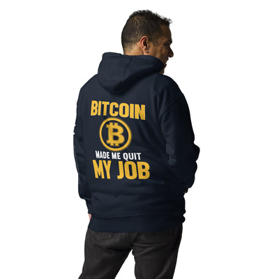 Bitcoin Make me Quit My Job - Unisex Hoodie ( Back Print )