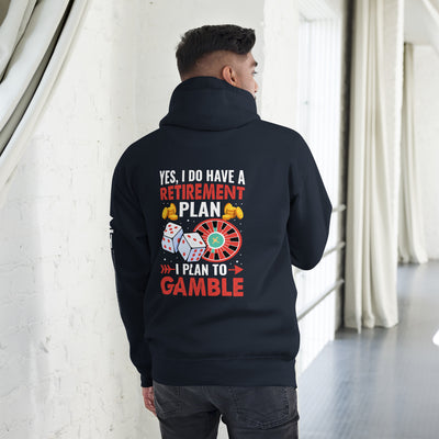 I Have a Retirement Plan; I Plan to Gamble - Unisex Hoodie ( Back Print )