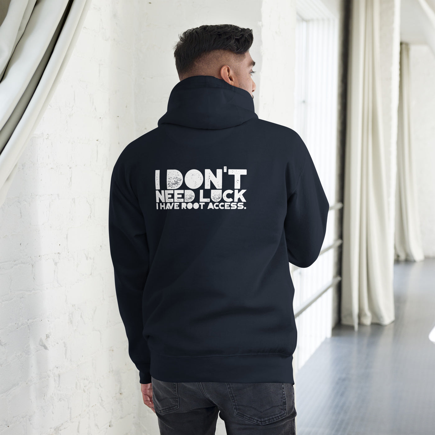 I Don't Need Luck: I Have Root Access - Unisex Hoodie ( Back Print )