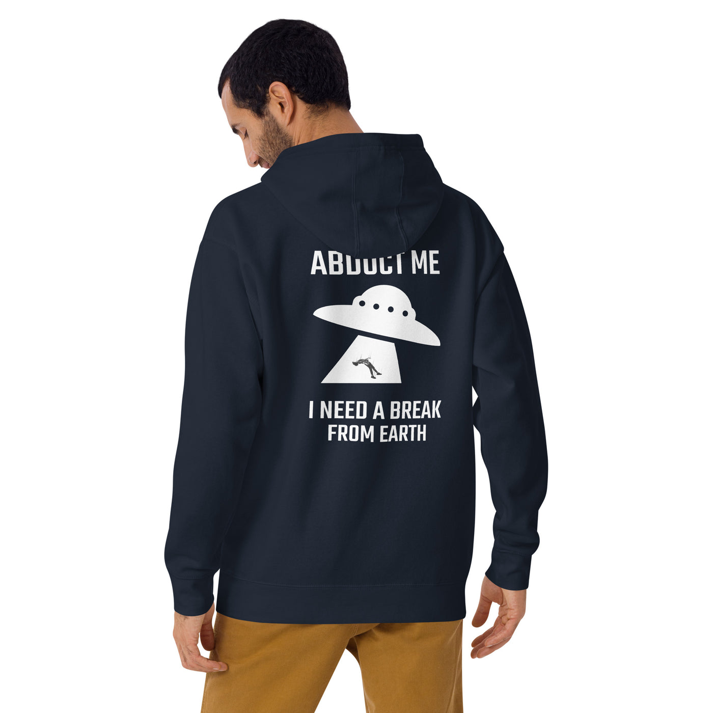 Abduct me I need a break from Earth v1 - Unisex Hoodie (back print)