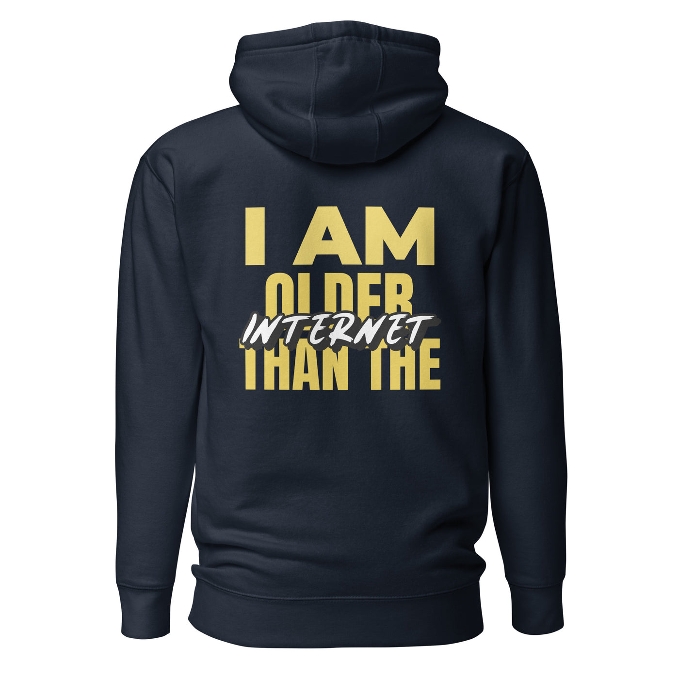 I am older than the Internet - Unisex Hoodie (back print)