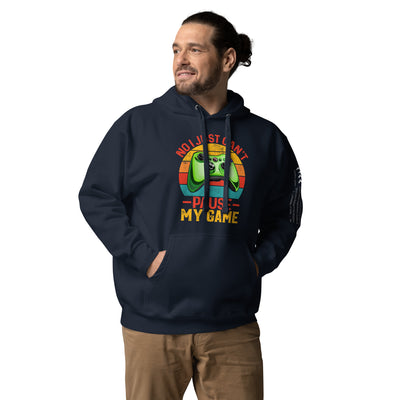 No I just can't Pause My Game Unisex Hoodie