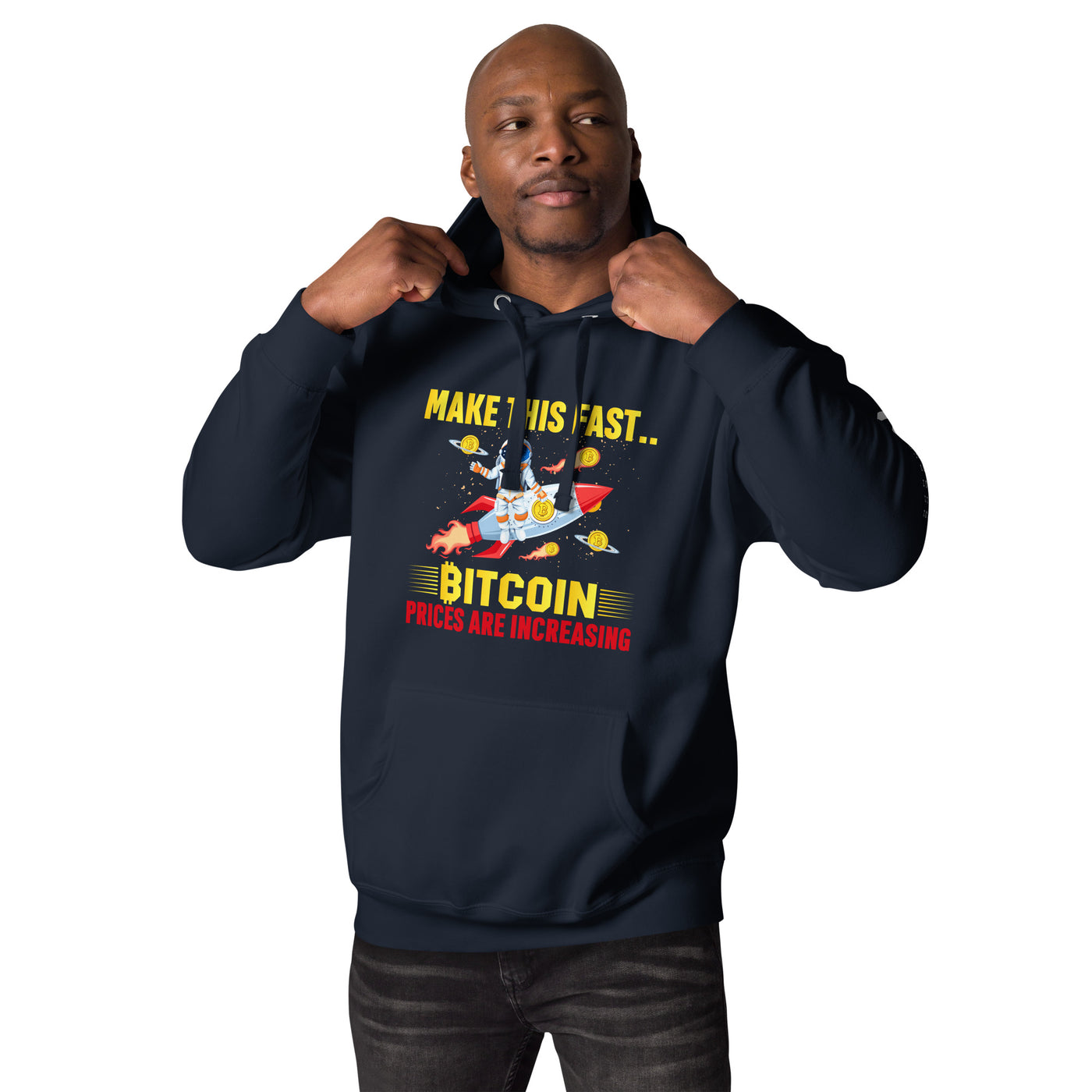 Make this Fast Bitcoin Prices are increasing - Unisex Hoodie