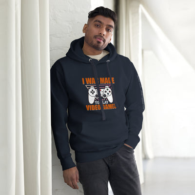 I was Made to Play Video Games - Unisex Hoodie