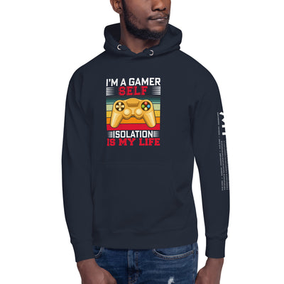 I am a Gamer; Self-isolation is my life - Unisex Hoodie