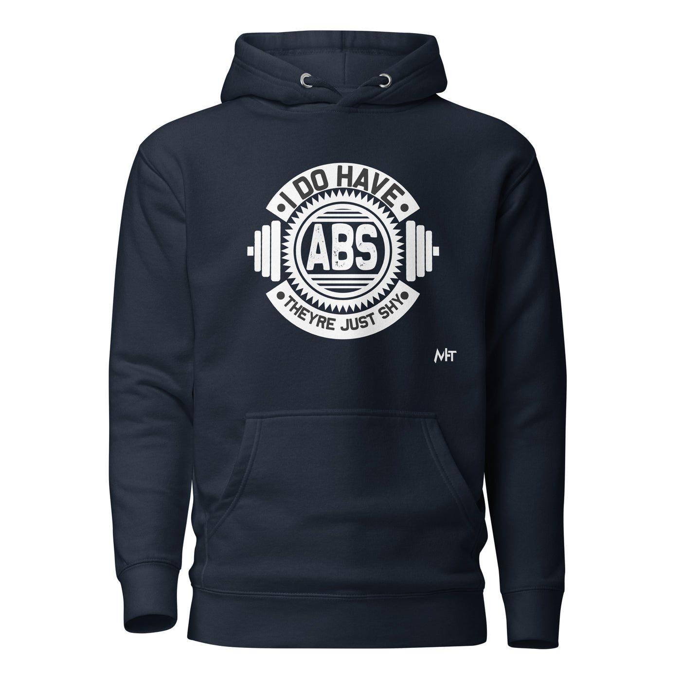 I do have ABS, they are just shy - Unisex Hoodie