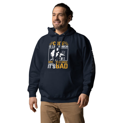 Code is like Humor, When you have to explain it, it is bad Unisex Hoodie